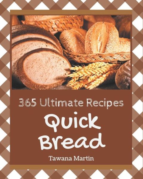 Cover for Tawana Martin · 365 Ultimate Quick Bread Recipes (Paperback Bog) (2020)