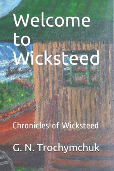 Cover for G N Trochymchuk · Welcome to Wicksteed (Pocketbok) (2020)