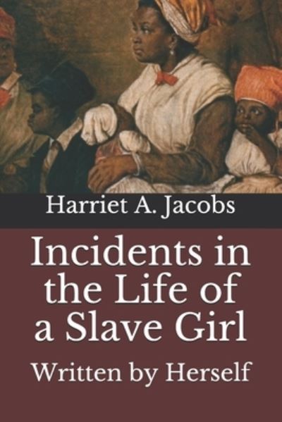 Cover for Harriet A Jacobs · Incidents in the Life of a Slave Girl (Paperback Book) (2020)