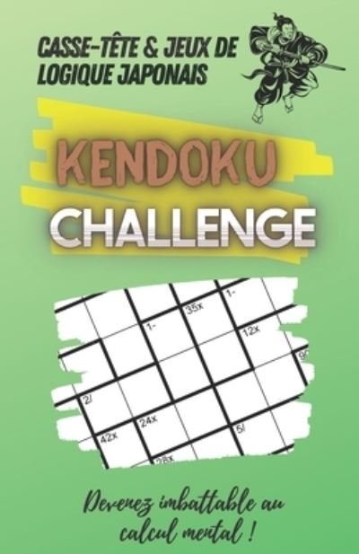 Cover for Puzzle Dynasty · Casse-tete et Jeux de Logique Japonais Kendoku Challenge - Devenez imbattable au calcul mental ! (Paperback Book) (2020)