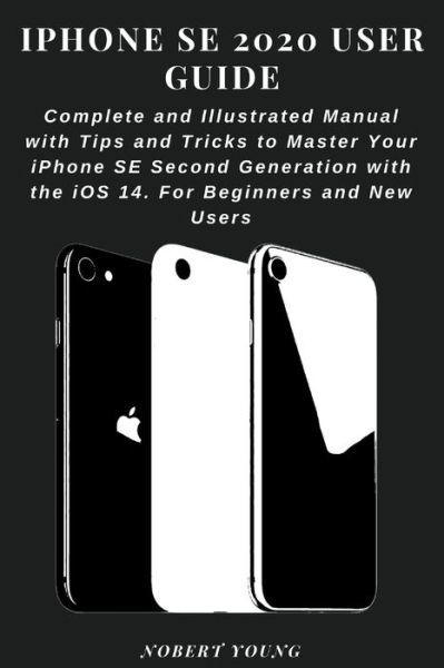 Cover for Nobert Young · Iphone Se 2020 User Guide (Paperback Book) (2020)