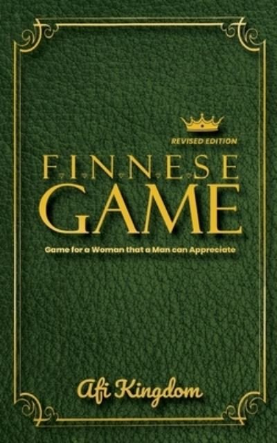 Cover for Afi Kingdom · Finnese Game: GAME FOR A WOMAN THAT A MAN CAN APPRECIATE: special edition - Dating, Mindset and Relationships (Pocketbok) (2021)