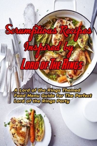 Cover for Devera Jones · Scrumptious Recipes Inspired by Lord of The Rings (Paperback Book) (2021)