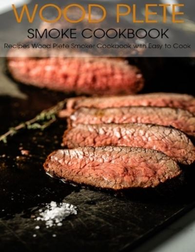 Cover for Angela HIll · Wood Plete Smoke Cookbook (Paperback Book) (2021)