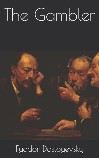 The Gambler - Fyodor Dostoyevsky - Books - Independently Published - 9798731695374 - May 3, 2021