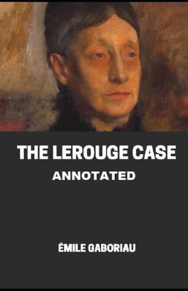 Cover for Emile Gaboriau · The Lerouge Case Annotated (Paperback Book) (2021)