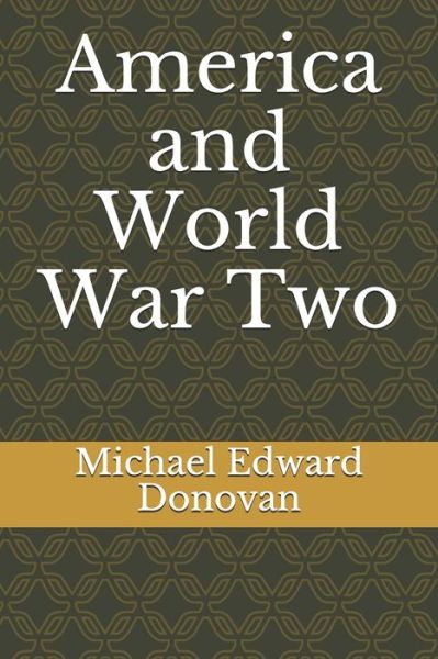 Cover for Michael Edward Donovan · America and World War Two (Paperback Book) (2021)