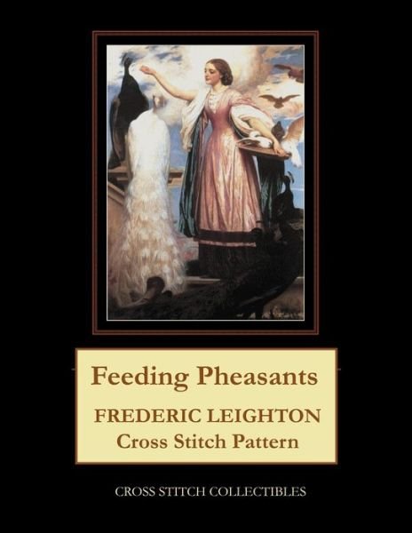 Feeding Pheasants: Frederic Leighton Cross Stitch Pattern - Kathleen George - Livros - Independently Published - 9798747832374 - 2 de maio de 2021