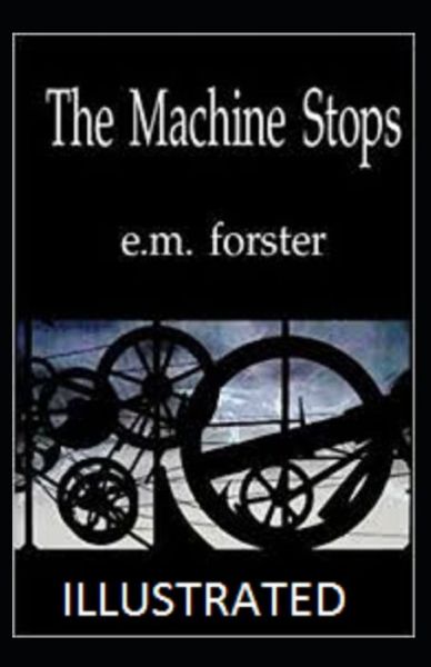 Cover for E M Forster · The Machine Stops Illustrated (Paperback Book) (2021)