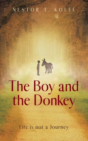 Nestor T Kolee · The Boy and the Donkey: Life is not a Journey (Pocketbok) (2021)