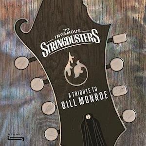 A Tribute To Bill Monroe - Infamous Stringdusters - Music - AMERICAN VIBES - 0192641602375 - July 9, 2021