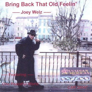 Bring Back That Old Feelin - Joseph Welz - Music - CD Baby - 0634479264375 - September 6, 2005