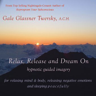 Cover for Gale Glassner Twersky · Relax, Release &amp; Dream On, Healing Hypnotic Guided Imagery For Relaxing, Releasing Negative Emotions (CD) (2006)