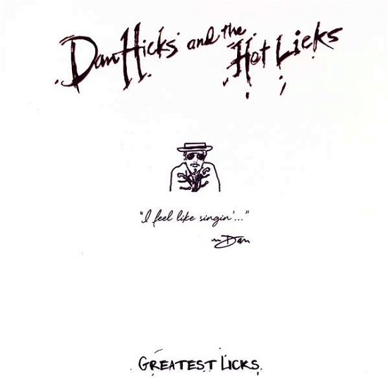 Greatest Licks - I Feel Like S - Dan Hicks & The Hot Licks - Musik - BMG Rights Management LLC - 0822685318375 - 10. März 2017