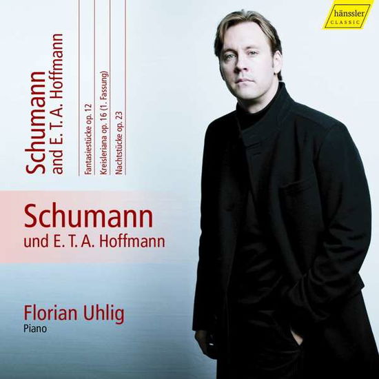 Robert Schumann & E.T.A. Hoffmann: Fantasiestucke Op. 12 / Kreisleriana Op. 16 / Nachtstucke Op. 23 - Florian Uhlig - Música - HANSSLER CLASSIC - 0881488170375 - 2 de fevereiro de 2018