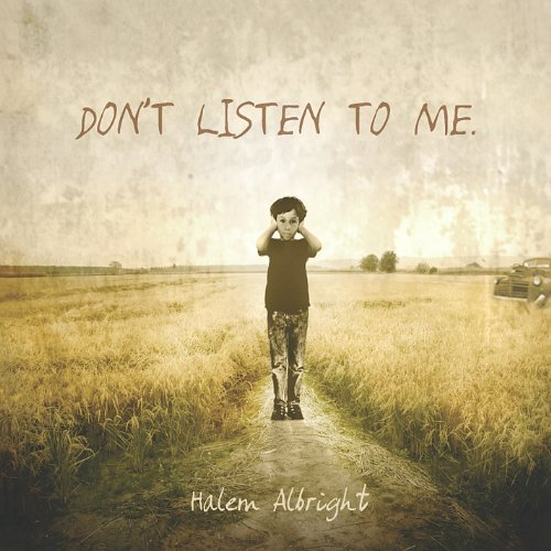 Don't Listen to Me - Halem Albright - Musiikki - CD Baby - 0884501809375 - torstai 29. marraskuuta 2012