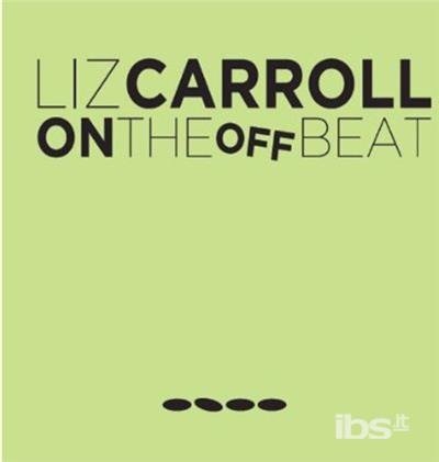 Cover for Liz Carroll · On the Offbeat (CD) (2013)