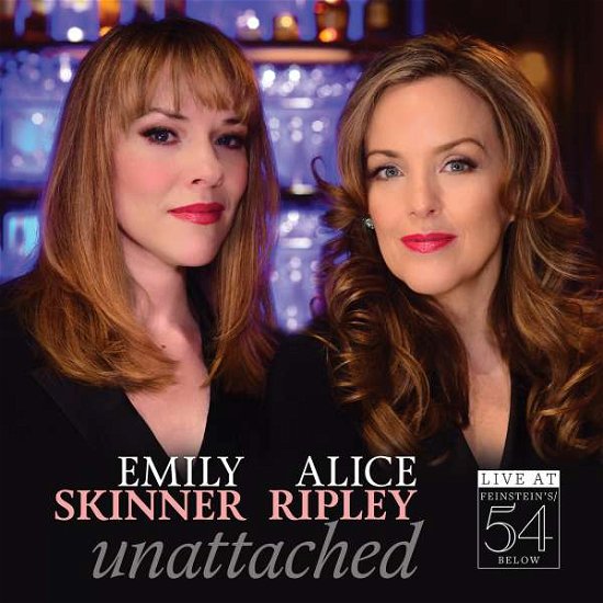 Unattached - Live at Feinstein - Skinner,emily / Ripley,alice - Music - BROADWAY - 0888295445375 - June 17, 2016