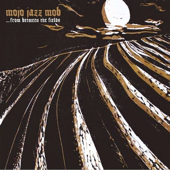 Cover for Mojo Jazz Mob · From Between The Fields (LP) (2019)