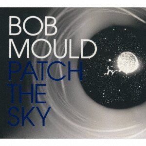 Cover for Bob Mould · Patch the Sky (CD) [Japan Import edition] (2016)