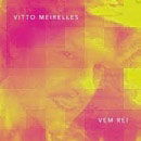 Cover for Vitto Meirelles · Vem Rei (CD) [Japan Import edition] (2018)