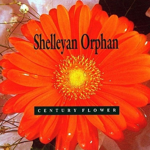 Cover for Shelleyan Orphan · Century Flower (CD) (1999)