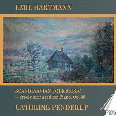 Emil Hartmann: Scandinavian Folk Music - Freely Arranged For Piano / Op. 30 / Vol. 2 - Penderup - Musiikki - DANACORD - 5709499936375 - perjantai 3. kesäkuuta 2022
