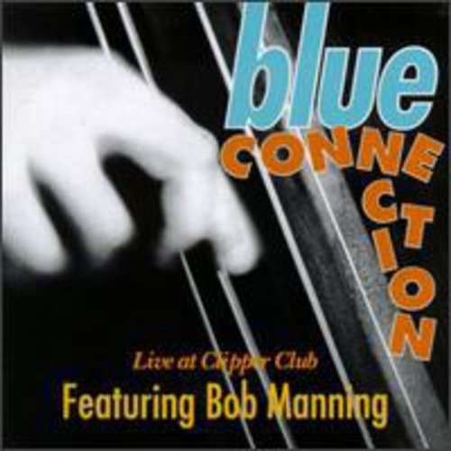 Cover for Bleu Connection Manning Bob · Live at Clipper Club (CD) (1993)