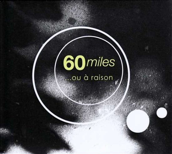 Cover for 60 Miles · Ou A Raison (CD) (2016)