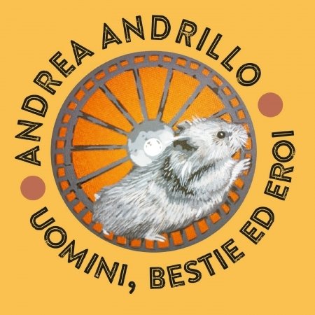 Cover for Andrea Andrillo · Uomini, Bestie Ed Eroi (CD) (2020)