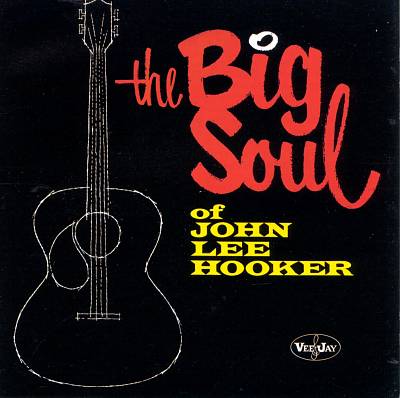 The Big Soul Of John Lee Hooker - John Lee Hooker - Musikk - SOUL JAM - 8436559461375 - 13. mai 2016