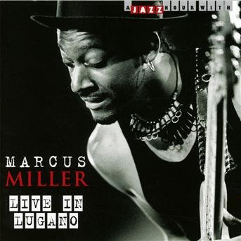 Live in Lugano - Marcus Miller - Muziek - JAZZ HOUR WITH - 8712177060375 - 4 oktober 2012