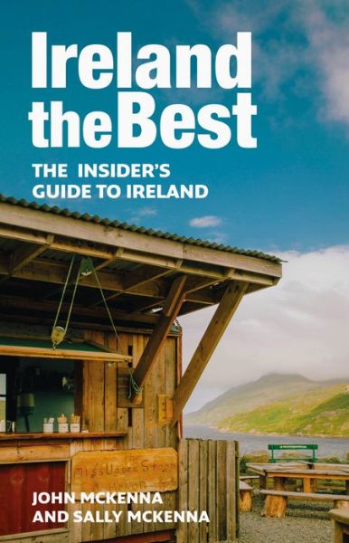 Ireland The Best: The Insider’s Guide to Ireland - John McKenna - Books - HarperCollins Publishers - 9780008526375 - April 13, 2023