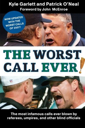 Cover for Patrick O'neal · The Worst Call Ever!: the Most Infamous Calls Ever Blown by Referees, Umpires, and Other Blind Officials (Paperback Book) (2008)