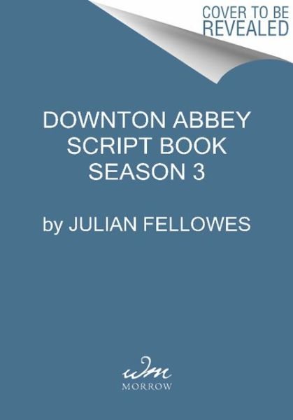 Downton Abbey Script Book Season 3 - Downton Abbey - Julian Fellowes - Boeken - HarperCollins - 9780062241375 - 29 december 2015