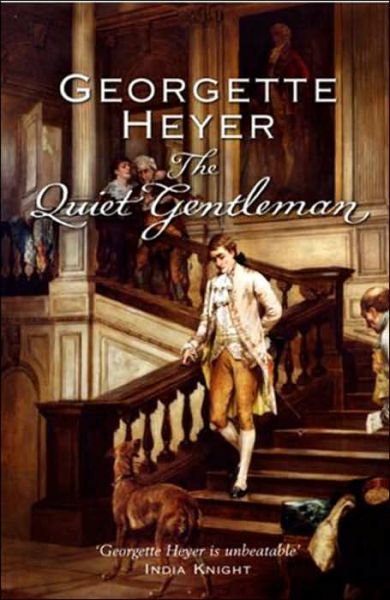 Cover for Heyer, Georgette (Author) · The Quiet Gentleman: Gossip, scandal and an unforgettable Regency historical romance (Paperback Book) (2005)