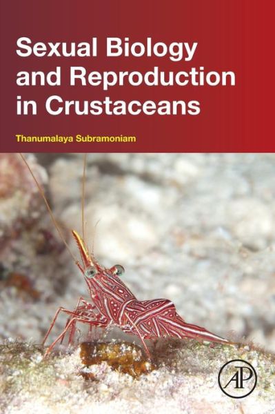 Cover for Subramoniam, Professor Thanumalaya (Centre for Climate Change Studies, Sathyabama University, Chennai, India) · Sexual Biology and Reproduction in Crustaceans (Paperback Book) (2016)