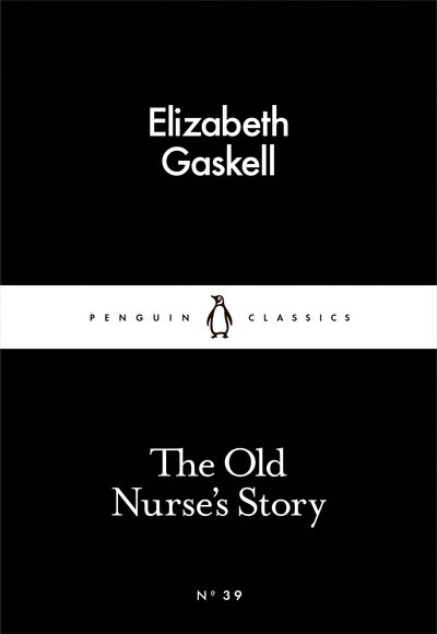 Cover for Elizabeth Gaskell · The Old Nurse's Story - Penguin Little Black Classics (Paperback Bog) (2015)