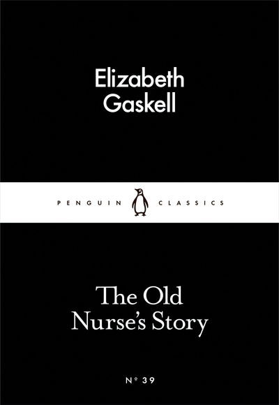 Cover for Elizabeth Gaskell · The Old Nurse's Story - Penguin Little Black Classics (Paperback Bog) (2015)