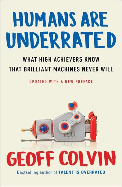 Cover for Geoffrey Colvin · Humans are underrated what high achievers know that brilliant machines never will (Book) (2016)