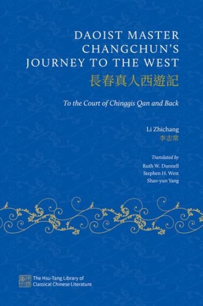 Cover for Li Zhichang · Daoist Master Changchun's Journey to the West: To the Court of Chinggis Qan and Back - The Hsu-Tang Library of Classical Chinese Literature (Hardcover Book) (2023)