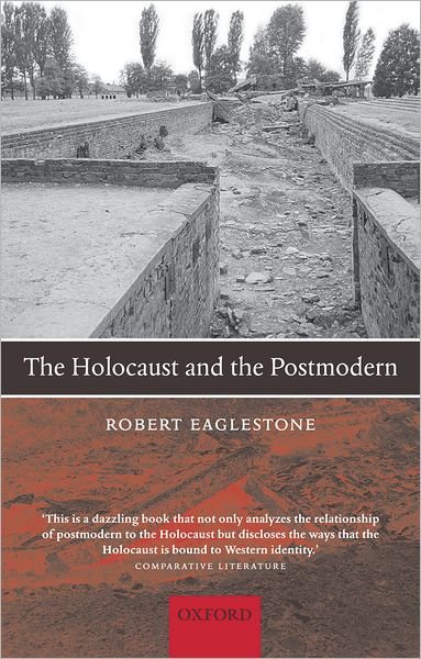 Cover for Eaglestone, Robert (Professor of Contemporary Literature and Thought, Royal Holloway, University of London) · The Holocaust and the Postmodern (Paperback Book) (2008)