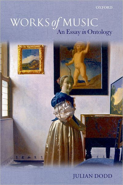 Cover for Dodd, Julian (University of Manchester) · Works of Music: An Essay in Ontology (Innbunden bok) (2007)