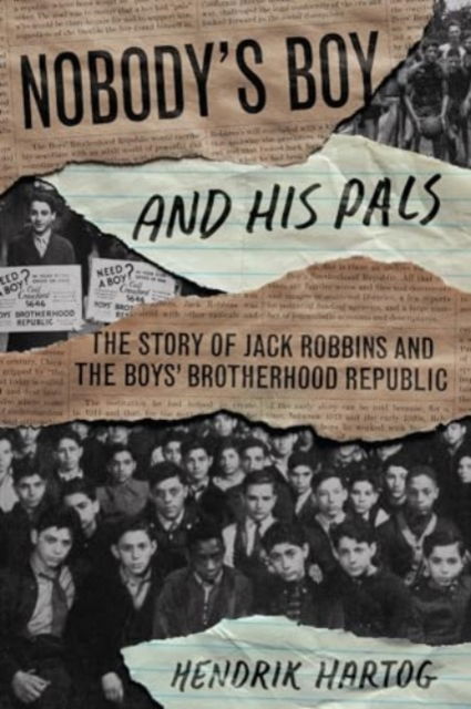 Hendrik Hartog · Nobody's Boy and His Pals: The Story of Jack Robbins and the Boys’ Brotherhood Republic (Pocketbok) (2024)