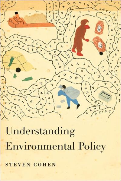 Understanding Environmental Policy - Steven Cohen - Bøger - Columbia University Press - 9780231135375 - 6. juni 2006