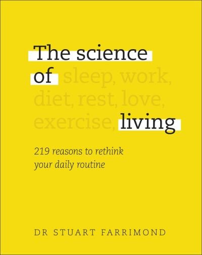 Cover for Dr. Stuart Farrimond · The Science of Living: 219 reasons to rethink your daily routine (Gebundenes Buch) (2020)