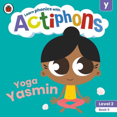 Actiphons Level 2 Book 5 Yoga Yasmin: Learn phonics and get active with Actiphons! - Actiphons - Ladybird - Książki - Penguin Random House Children's UK - 9780241390375 - 1 lipca 2021