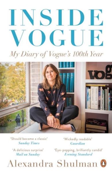 Inside Vogue: My Diary Of Vogue's 100th Year - Alexandra Shulman - Books - Penguin Books Ltd - 9780241978375 - June 1, 2017