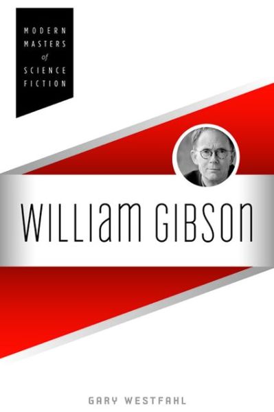 Cover for Gary Westfahl · William Gibson - Modern Masters of Science Fiction (Paperback Book) [1st edition] (2013)