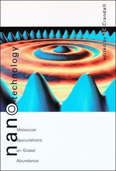 Cover for Bc Crandall · Nanotechnology: Molecular Speculations on Global Abundance - MIT Press (Paperback Bog) (1996)